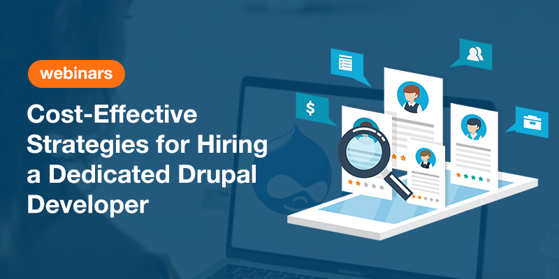 Cost-Effective Strategies for Hiring a Dedicated Drupal Developer Cost-Effective Strategies for Hiring a Dedicated Drupal Developer